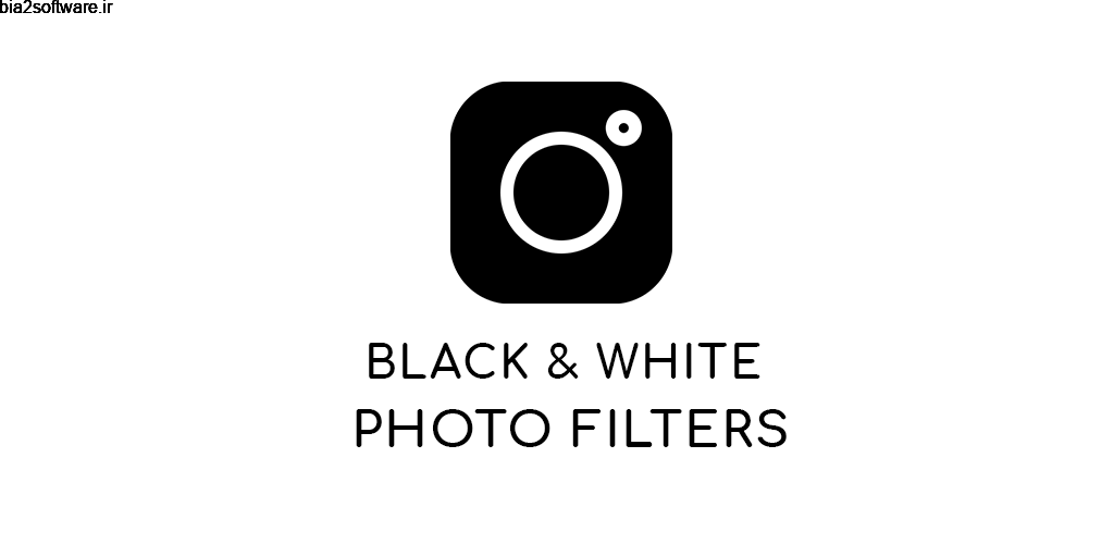 Black & White Photo Filters 1.0 مجموعه فیلتر ها سیاه و سفید تصاویر مخصوص اندروید!