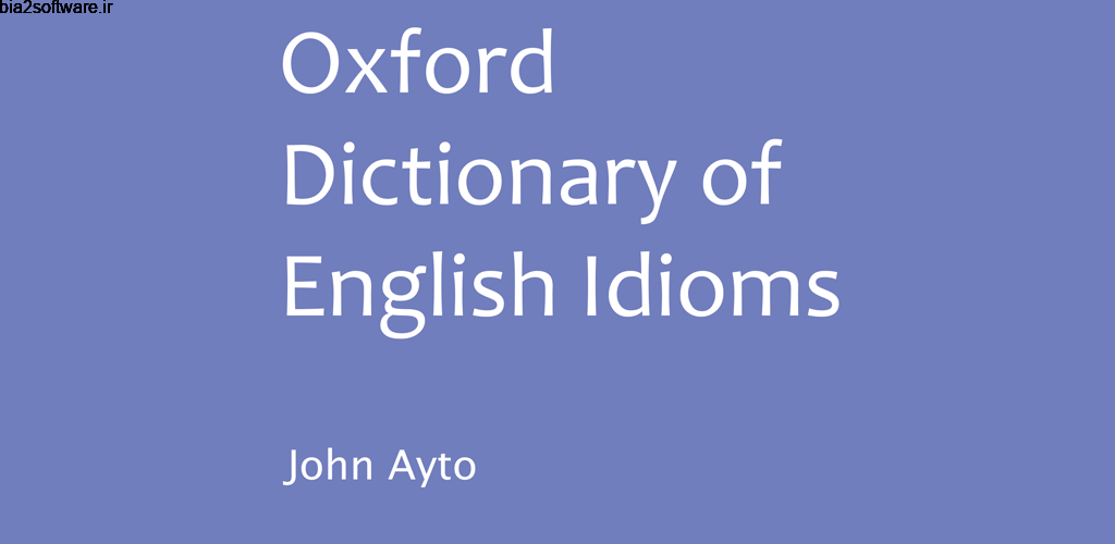 Oxford Dictionary of Idioms Full 11.1.500 دیکشنری اصطلاحات انگلیسی آکسفورد مخصوص اندروید