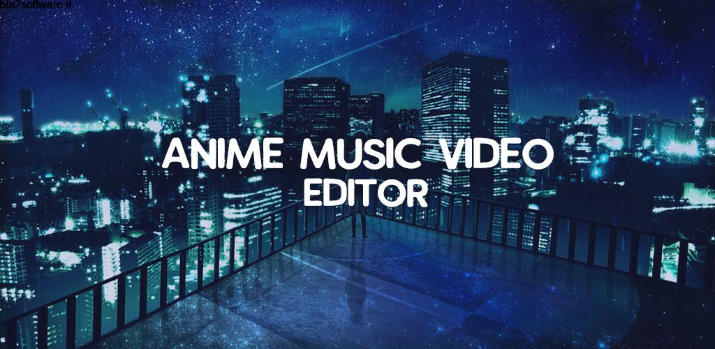 Anime Music Video Editor – AMV Editor 1.2 مبدل و ویرایش انیمیشن ها اندروید