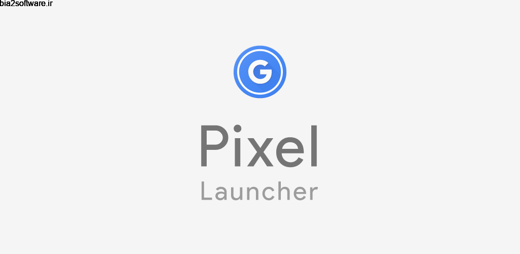 Pixel Launcher 10 B-804 پیکسل لانچر گوگل اندروید !