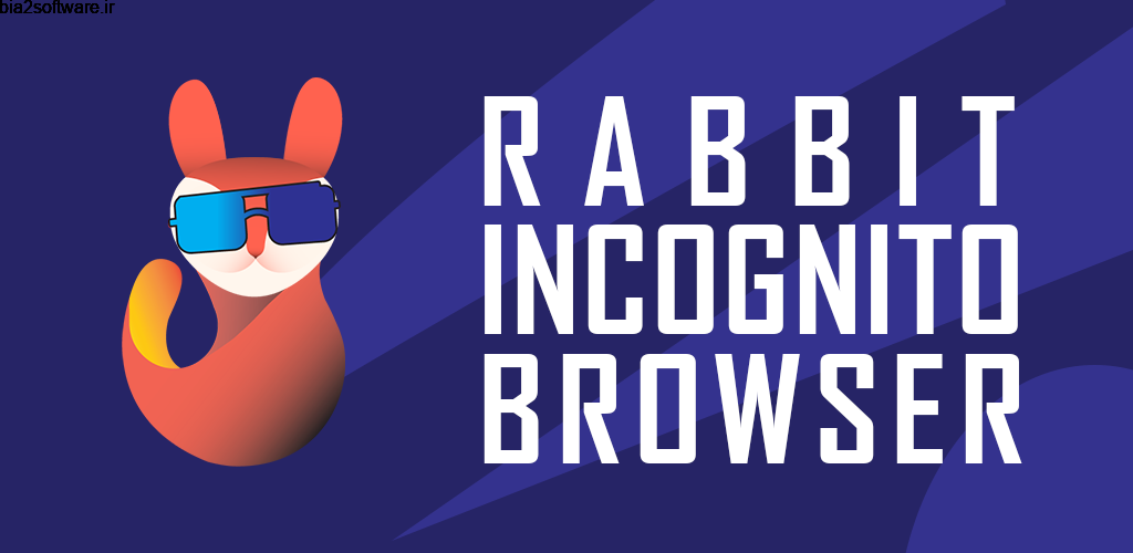 Rabbit Incognito Browser Pro : Browse Anonymously 1.2 مرورگر ناشناس و خصوصی خرگوش مخصوص اندروید !