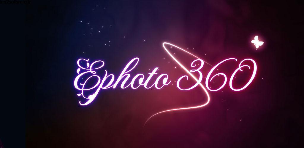 Ephoto 360 – Photo Effects Premium 1.4.55 ویرایش و افکت گذاری تصاویر مخصوص اندروید !
