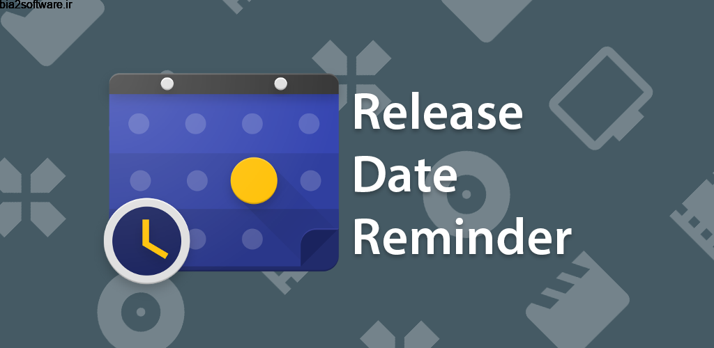 Release Date Reminder Pro 8.8.2 یادآوری زمان انتشار فیلم و بازی مخصوص اندروید !