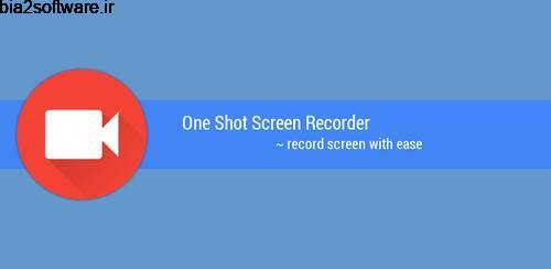 One Shot screen recorder (PRO) v1.2.10 فیلمبرداری صفحه نمایش اندروید