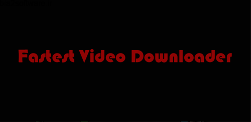 Fastest Video Downloader v1.4.6 دانلود کردن سریع فیلم ها برای اندروید