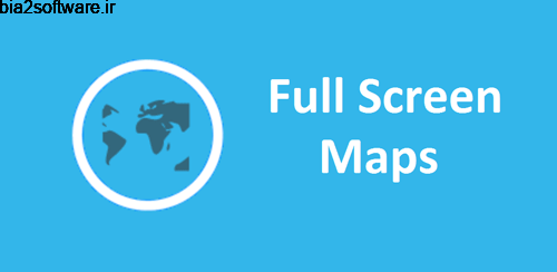 Full Screen Maps v2.30 نمایش نقشه فول اسکرین اندروید