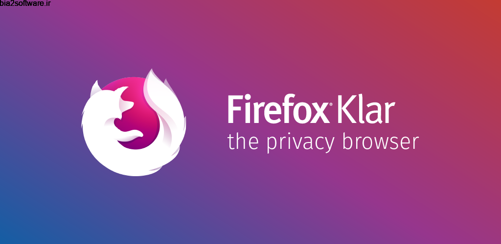 Firefox Klar: The privacy browser 8.12.0 مرورگر وب فایرفاکس کلار مخصوص اندروید !