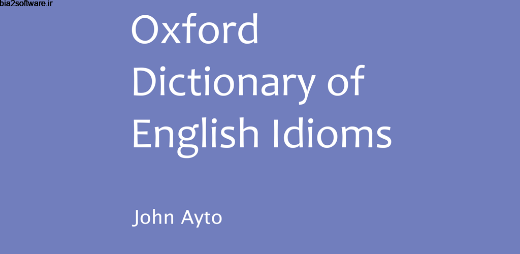 Oxford Dictionary of Idioms Full 11.1.500 دیکشنری اصطلاحات انگلیسی آکسفورد مخصوص اندروید Oxford Dictionary of Idioms Full 11.1.500 دیکشنری اصطلاحات انگلیسی آکسفورد مخصوص اندروید