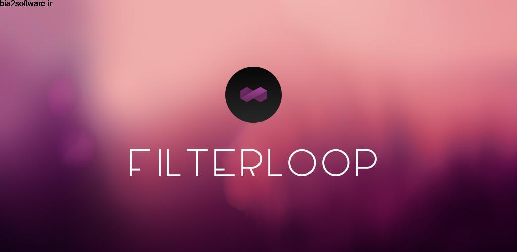 Filterloop Pro 2.4.1 زیبا ساز و ویرایشگر فوق العاده تصاویر اندروید! Filterloop Pro 2.4.1 زیبا ساز و ویرایشگر فوق العاده تصاویر اندروید!