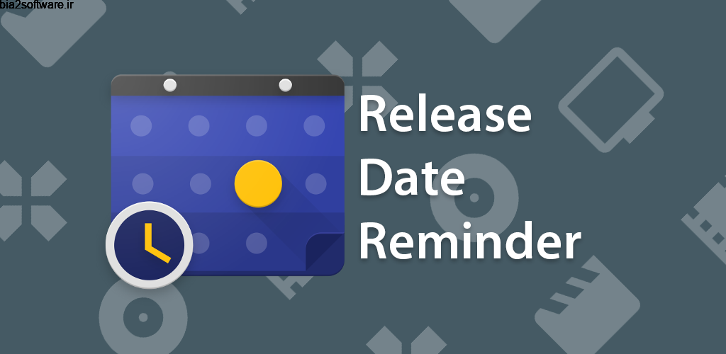 Release Date Reminder Pro 8.8.2 یادآوری زمان انتشار فیلم و بازی مخصوص اندروید ! Release Date Reminder Pro 8.8.2 یادآوری زمان انتشار فیلم و بازی مخصوص اندروید !