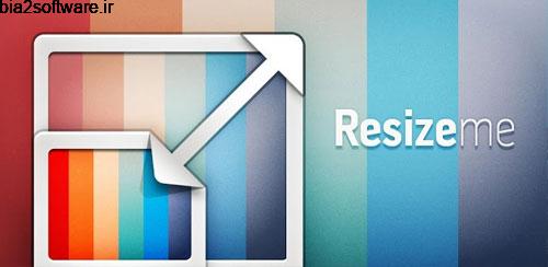 تغییر اندازه عکس Resize Me! – Photo & Picture resizer 1.99 تغییر اندازه عکس Resize Me! – Photo & Picture resizer 1.99