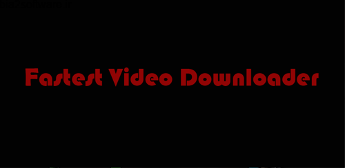 Fastest Video Downloader v1.4.6 دانلود کردن سریع فیلم ها برای اندروید Fastest Video Downloader v1.4.6 دانلود کردن سریع فیلم ها برای اندروید