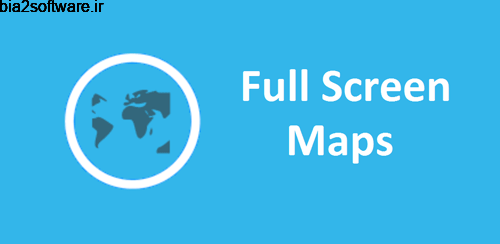 Full Screen Maps v2.30 نمایش نقشه فول اسکرین اندروید Full Screen Maps v2.30 نمایش نقشه فول اسکرین اندروید